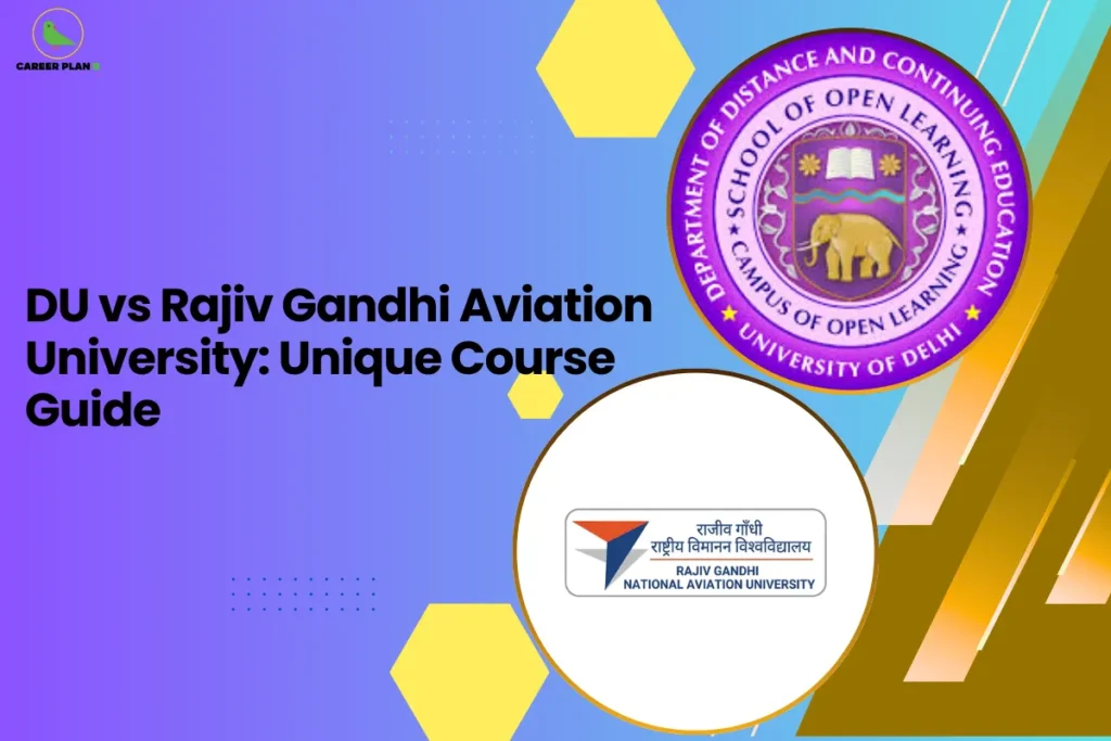 this image contains a colorful educational banner with text “DU vs Rajiv Gandhi Aviation University: Unique Course Guide,” Career Plan logo top left, University of Delhi School of Open Learning emblem and Rajiv Gandhi National Aviation University logo on gradient background with geometric shapes