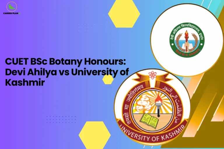 this image contains an educational banner with text “CUET BSc Botany Honours: Devi Ahilya vs University of Kashmir,” Career Plan logo top left, Devi Ahilya Vishwavidyalaya and University of Kashmir emblems on a blue gradient background with yellow hexagon shapes and geometric design elements