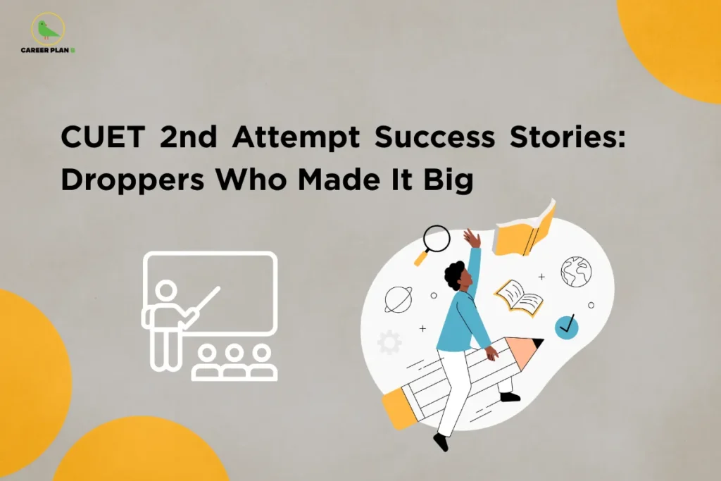 Career Plan B infographic titled "CUET 2nd Attempt Success Stories: Droppers Who Made It Big" with an illustration of a student on a pencil.
