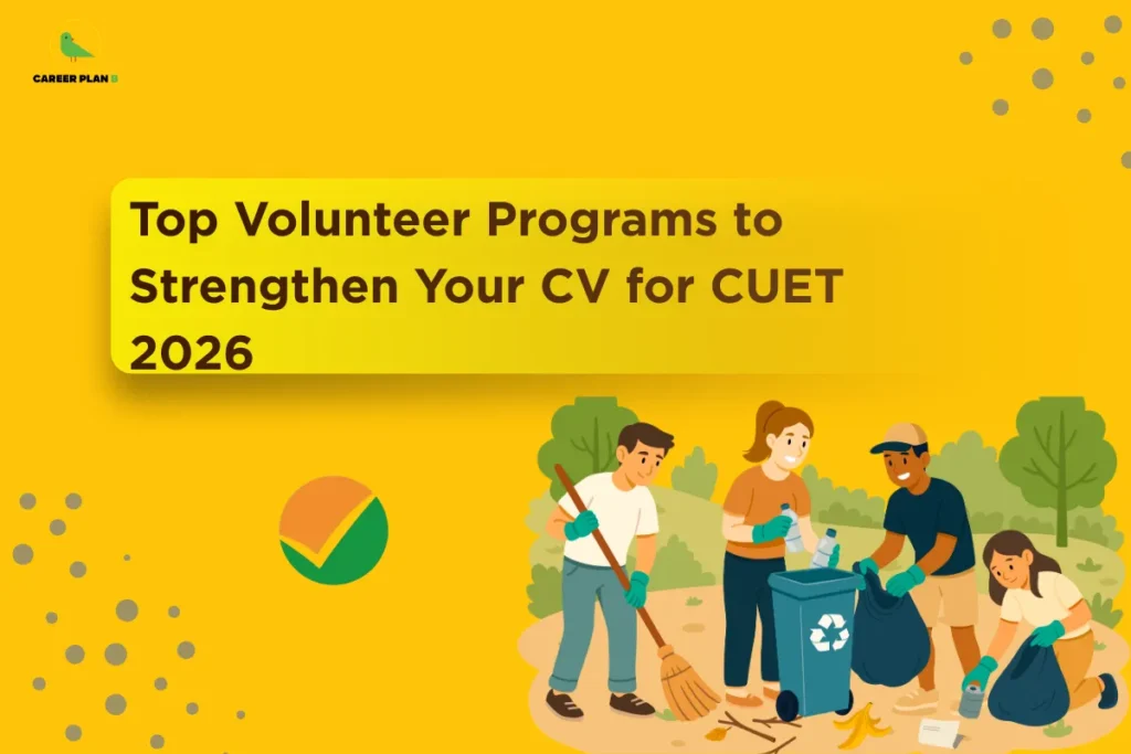 this image contains a yellow educational banner with the Career Plan B logo at the top left and the text “Top Volunteer Programs to Strengthen Your CV for CUET 2026,” alongside an illustration of four students cleaning a park with gloves, broom, trash bags, and a recycling bin, representing volunteer work, skill building, and CV improvement for CUET preparation.