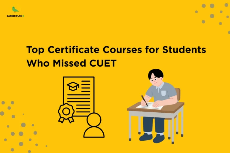 this image contains a yellow educational banner with the Career Plan B logo at the top left and the text “Top Certificate Courses for Students Who Missed CUET,” alongside an illustration of a student writing at a desk and icons of a certificate with a graduation cap and ribbon, representing alternative education, skill development, and certification options after missing CUET.