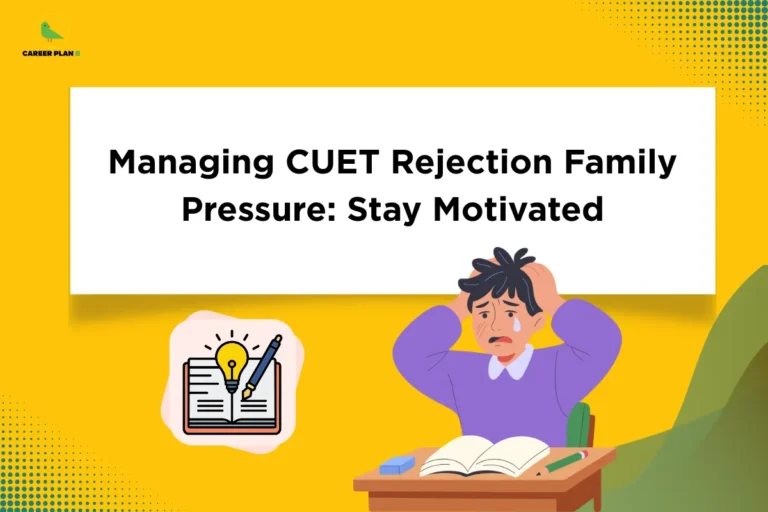 this image contains a yellow educational banner with the Career Plan B logo at the top left and the text “Managing CUET Rejection Family Pressure: Stay Motivated,” alongside an illustration of a stressed student sitting at a desk with an open book, holding their head, and a study icon with a light bulb and notebook, representing exam stress, motivation, and coping with CUET rejection.