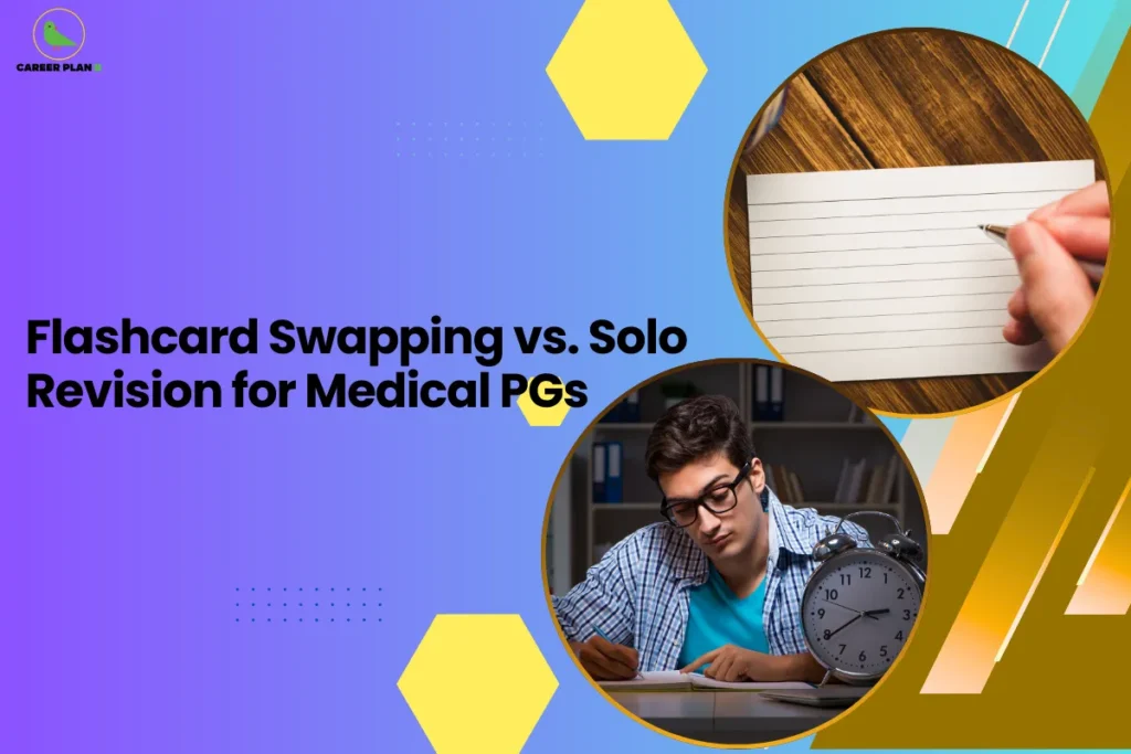 This image contains a blue and purple gradient background with yellow hexagon shapes and dotted decorative elements, the Career Plan B logo with a green bird icon and the text “CAREER PLAN B” in the top left corner, a large bold black headline on the left reading “Flashcard Swapping vs. Solo Revision for Medical PGs”, and two circular images on the right side showing a hand writing on a blank flashcard placed on a wooden surface and a student wearing glasses studying at a desk with a notebook and a clock beside him.