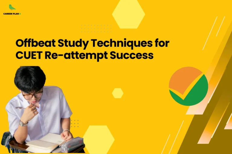 this image contains a yellow educational banner with the Career Plan B logo at the top left and the text “Offbeat Study Techniques for CUET Re-attempt Success,” alongside a photo of a student studying with books and a pencil, and a green-orange checkmark icon, representing innovative study methods and exam preparation strategies for CUET reattempt success.