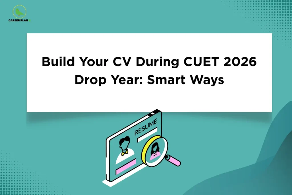 Career Plan B infographic titled "Build Your CV During CUET 2026 Drop Year: Smart Ways" with a resume and magnifying glass icon.