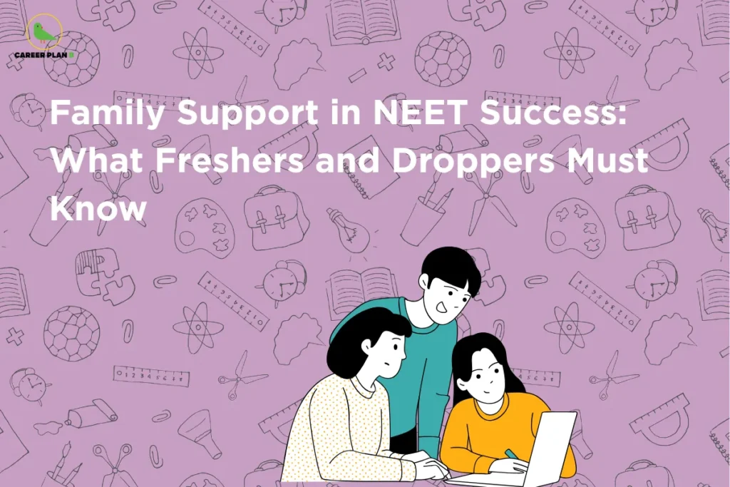 Career Plan B infographic titled "Family Support in NEET Success: What Freshers and Droppers Must Know" with a family illustration.