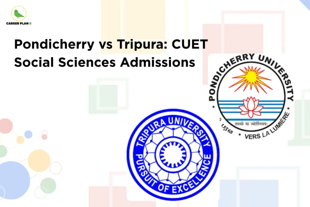 This image contains a light background with soft pastel geometric shapes and circular design elements. In the top left corner, there is the “CAREER PLAN B” logo featuring a green bird inside a yellow circle with black text and a green “B.” Across the left side, bold black text reads “Pondicherry vs Tripura: CUET Social Sciences Admissions.” On the right side, there are two university logos: Pondicherry University with a sun and lotus emblem, and Tripura University with a circular blue emblem featuring a geometric pattern, representing a comparison of CUET-based admissions for social sciences.