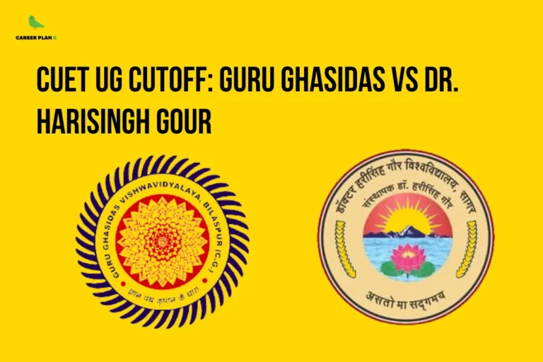 This image contains a bright yellow background with a clean and minimal design. In the top left corner, there is the “CAREER PLAN B” logo featuring a green bird inside a yellow circle with black text and a green “B.” Across the upper-middle section, bold black text reads “CUET UG CUTOFF: GURU GHASIDAS VS DR. HARISINGH GOUR.” Below the text, there are two university logos: Guru Ghasidas Vishwavidyalaya on the left with a circular emblem featuring a detailed geometric pattern, and Dr. Harisingh Gour University on the right with a circular emblem showing a rising sun, water, and a lotus, representing a comparison of CUET UG cutoffs between the two universities.