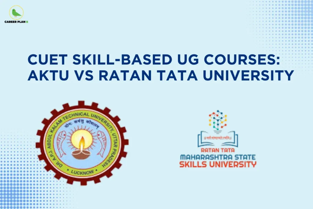 This image contains a light blue background with a soft gradient and dotted pattern accents in the top right and bottom left corners. In the top left corner, there is the “CAREER PLAN B” logo featuring a green bird inside a yellow circle with the text “CAREER PLAN B,” where “CAREER PLAN” is in black and “B” is in green. Across the upper-middle section, bold dark blue text reads “CUET SKILL-BASED UG COURSES: AKTU VS RATAN TATA UNIVERSITY.” Below the text, two university logos are displayed: on the left is the AKTU (Dr. A.P.J. Abdul Kalam Technical University) emblem with a gear-shaped border and a lamp symbol in the center, and on the right is the Ratan Tata Maharashtra State Skills University logo featuring an open book with colorful interconnected nodes above it, representing a comparison of skill-based undergraduate courses offered through CUET.