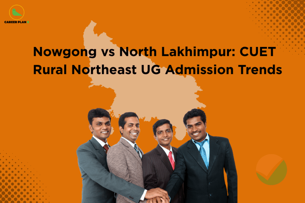 Banner titled “Nowgong vs North Lakhimpur: CUET Rural Northeast UG Admission Trends” featuring a map silhouette of Northeast India and a group of four professionally dressed students, representing college comparison and admission trends in rural Northeast CUET colleges.