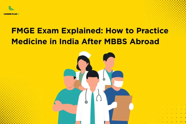 This image contains a bright yellow background with dotted patterns and a clean, modern design. In the top left corner, there is the “CAREER PLAN B” logo featuring a green bird inside a yellow circle with the text “CAREER PLAN B,” where “CAREER PLAN” is in black and “B” is in green. Across the upper-left section, bold black text reads “FMGE Exam Explained: How to Practice Medicine in India After MBBS Abroad.” On the right side, an illustration of medical professionals including doctors and nurses is shown, indicating guidance on the FMGE exam and the process of practicing medicine in India after studying abroad.