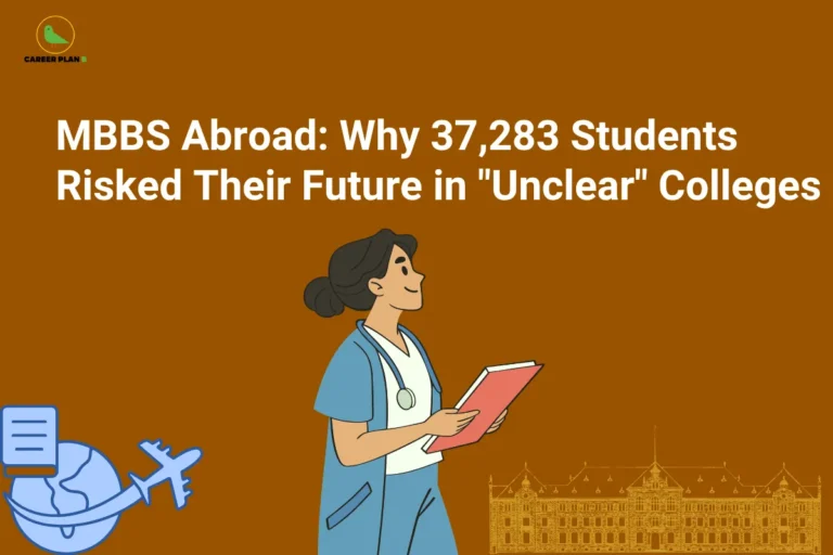 this image contains Career Plan B logo at top left and headline “MBBS Abroad: Why 37,283 Students Risked Their Future in "Unclear" Colleges” on a brown background, with illustration of a medical student holding a clipboard, a globe with airplane icon, and a faint university building, representing overseas medical education risks and student decisions