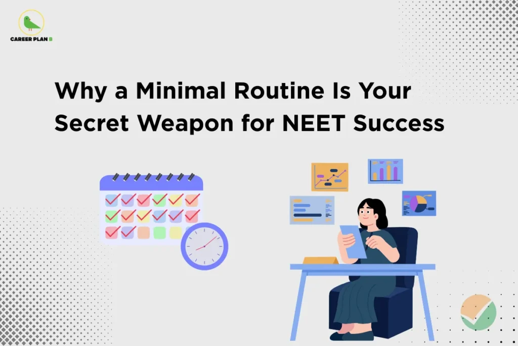 Illustration of a student studying with a checklist calendar and clock under the title “Why a Minimal Routine Is Your Secret Weapon for NEET Success,” highlighting the effectiveness of a focused NEET minimal study routine for better productivity and results.