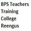 BPS Teachers Training College, Reengus