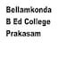 Bellamkonda B Ed College, Prakasam
