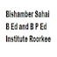 Bishamber Sahai B Ed and B P Ed Institute, Roorkee