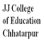 JJ College of Education, Chhatarpur