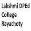 Lakshmi DPEd College, Rayachoty