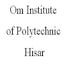 Om Institute of Polytechnic, Hisar