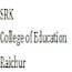 SRK College of Education, Raichur