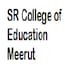 SR College of Education, Meerut