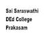 Sai Saraswathi D Ed College, Prakasam