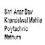 Shri Anar Devi Khandelwal Mahila Polytechnic, Mathura