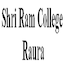 Shri Ram College, Raura