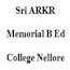 Sri ARKR Memorial B Ed College, Nellore