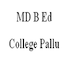 MD B Ed College, Pallu