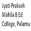 Jyoti Prakash Mahila B Ed College, Palamu