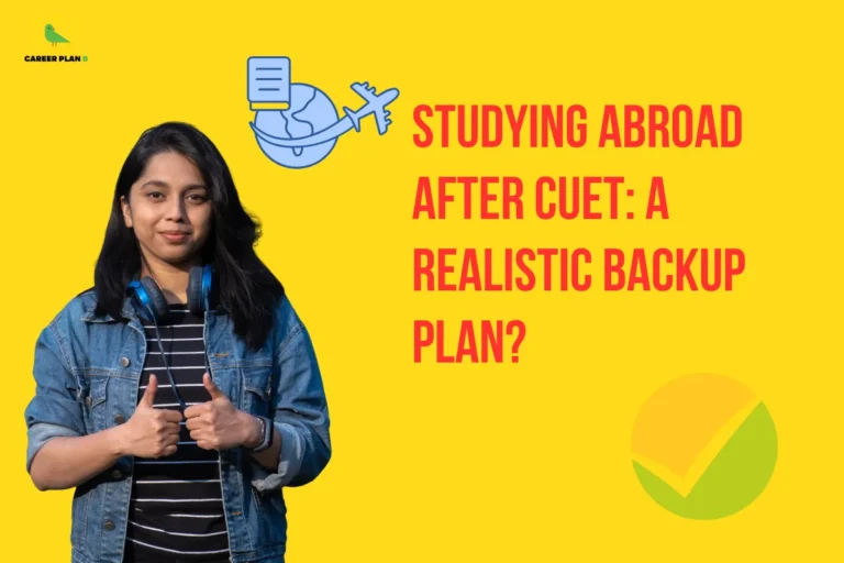 this image contains a yellow educational banner with the Career Plan B logo at the top left and the text “STUDYING ABROAD AFTER CUET: A REALISTIC BACKUP PLAN?” in bold red, alongside a female student wearing a denim jacket and headphones giving thumbs up, with a globe and airplane icon and a green-orange checkmark, representing overseas education options and backup planning after CUET.