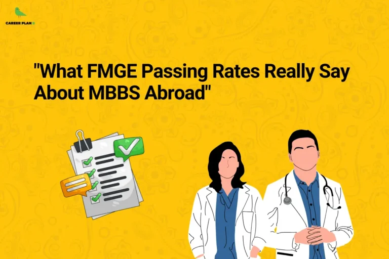 This image contains a bright yellow background with subtle decorative patterns, giving it a bold and visually engaging appearance. In the top left corner, there is the “CAREER PLAN B” logo featuring a green bird inside a yellow circle with the text “CAREER PLAN B,” where “CAREER PLAN” is in black and “B” is in green. Across the upper section, bold black text reads “What FMGE Passing Rates Really Say About MBBS Abroad.” In the lower section, there is an illustration of a checklist with green tick marks and two medical professionals in lab coats, representing evaluation, results, and insights related to FMGE performance and studying MBBS abroad.