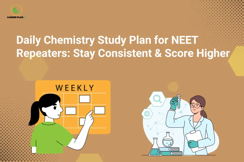 this image contains a brown educational banner with Career Plan B logo top left, white text “Daily Chemistry Study Plan for NEET Repeaters: Stay Consistent & Score Higher,” an illustration of a student pointing at a weekly study planner on the left, and a scientist holding a test tube with lab equipment on the right, with hexagonal shapes and dotted design accents in the background