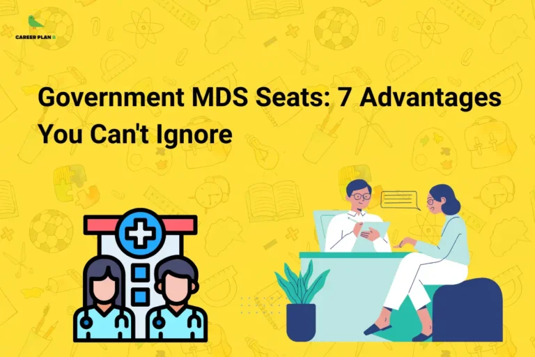 this image contains a yellow educational banner with Career Plan B logo top left, bold black text “Government MDS Seats: 7 Advantages You Can't Ignore,” a medical icon with doctors and a hospital on the left, and an illustration of a doctor consulting a patient at a desk on the right, with faint academic doodle patterns in the background
