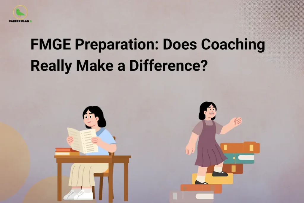 this image contains a light grey educational banner with Career Plan B logo top left, bold black text “FMGE Preparation: Does Coaching Really Make a Difference?” and illustrations of a student studying at a desk on the left and another student climbing steps made of books on the right, symbolizing academic progress and preparation
