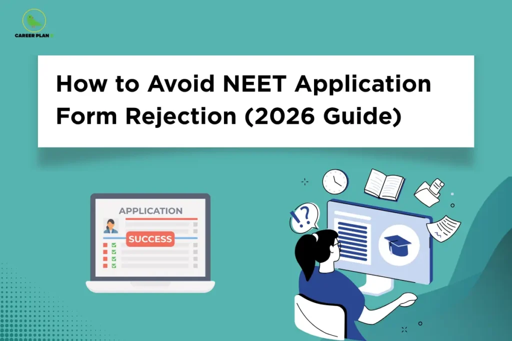 This image contains a teal blue background with soft gradient elements, giving it a clean and modern appearance. In the top left corner, there is the “CAREER PLAN B” logo featuring a green bird inside a yellow circle with the text “CAREER PLAN B,” where “CAREER PLAN” is in black and “B” is in green. Across the upper section, bold black text reads “How to Avoid NEET Application Form Rejection (2026 Guide).” In the lower section, there are illustrations of a laptop displaying a successful application and a student working on a computer with documents and icons around, representing the application process and guidance to avoid mistakes.