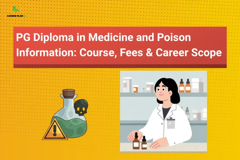 this image contains a yellow dotted educational banner with Career Plan B logo top left, a red header with white text “PG Diploma in Medicine and Poison Information: Course, Fees & Career Scope,” and illustrations of a toxic chemical bottle with hazard symbol on the left and a medical professional handling medicine bottles in a lab setting on the right
