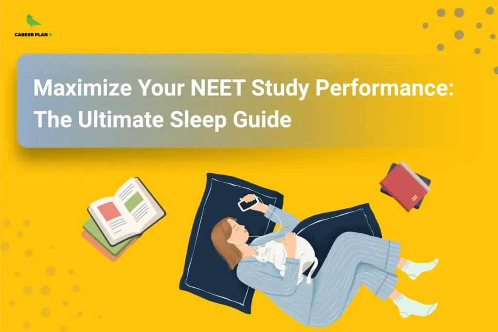 NEET Study Performance: Ultimate Sleep Guide - Career Plan B
