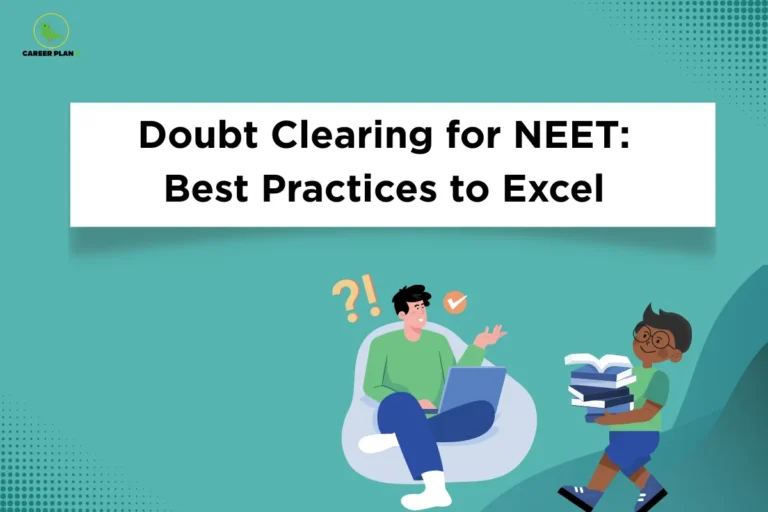 This image contains a teal background with subtle dotted and gradient design elements, giving it a clean and modern appearance. In the top left corner, there is the “CAREER PLAN B” logo featuring a green bird inside a yellow circle with the text “CAREER PLAN B,” where “CAREER PLAN” is in black and “B” is in green. Across the upper section, a white rectangular banner displays bold black text that reads “Doubt Clearing for NEET: Best Practices to Excel.” In the lower section, there are illustrations including a student sitting with a laptop and question marks above his head on the left, and another student carrying a stack of books on the right, representing doubt-solving, learning support, and academic improvement.