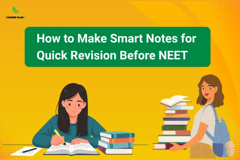 This image contains a bright yellow background with subtle gradient and dotted design elements, giving it a clean and engaging appearance. In the top left corner, there is the “CAREER PLAN B” logo featuring a green bird inside a yellow circle with the text “CAREER PLAN B,” where “CAREER PLAN” is in black and “B” is in green. Across the upper section, a green rounded rectangular banner displays bold white text that reads “How to Make Smart Notes for Quick Revision Before NEET.” In the lower section, there is an illustration of a student writing notes in a notebook with books stacked beside her on the left, while on the right side another student is shown carrying a stack of books, representing effective note-making, revision strategies, and organized study preparation for NEET.