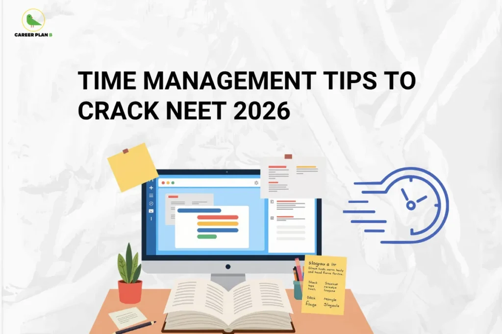 this image contains Career Plan B logo at top left and heading “TIME MANAGEMENT TIPS TO CRACK NEET 2026” on a light background, with illustration of a study desk setup including a computer screen with tasks, open book, sticky notes, stationery, a plant, and a clock icon, representing productivity, study planning, and effective time management for exam preparation
