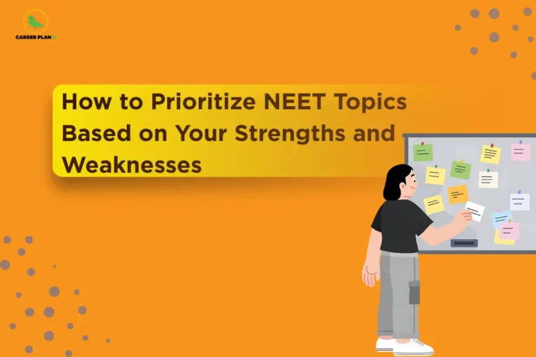 this image contains Career Plan B logo at top left and headline “How to Prioritize NEET Topics Based on Your Strengths and Weaknesses” on an orange background, with illustration of a student placing sticky notes on a board, representing personalized study planning, topic prioritization, and effective NEET exam preparation strategy