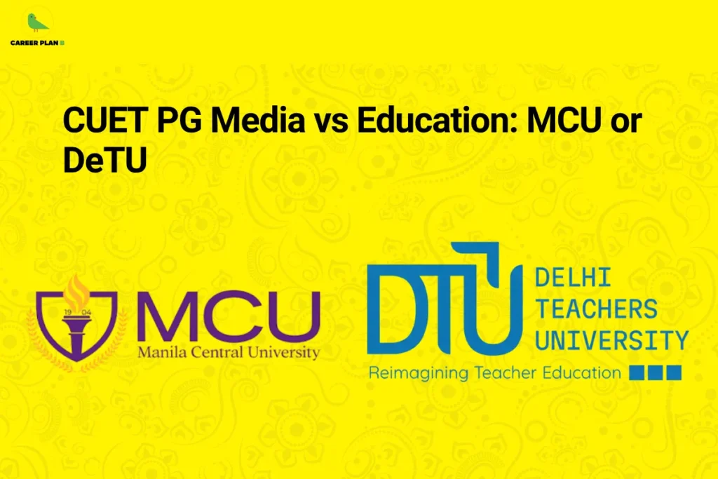 This image contains a bright yellow background with subtle decorative patterns, giving it a vibrant and engaging look. In the top left corner, there is the “CAREER PLAN B” logo featuring a green bird inside a yellow circle with the text “CAREER PLAN B,” where “CAREER PLAN” is in black and “B” is in green. Across the upper-middle section, bold black text reads “CUET PG Media vs Education: MCU or DeTU.” Below the text, two university logos are displayed: on the left is the MCU (Makhanlal Chaturvedi National University of Journalism and Communication) logo featuring a torch within a shield-like emblem, and on the right is the Delhi Teachers University (DeTU) logo with stylized blue text and the tagline “Reimagining Teacher Education,” representing a comparison between media and education postgraduate options through CUET.