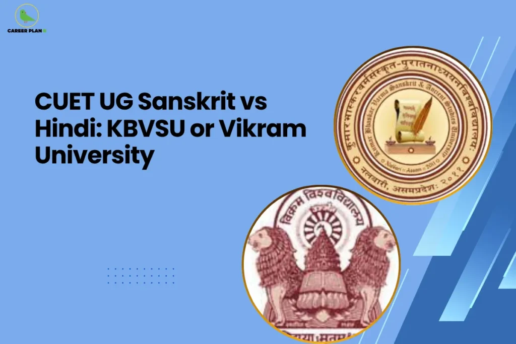 This image features a light blue background with subtle geometric accents, creating a clean and modern look. In the top left corner, the “CAREER PLAN B” logo is visible, showing a green bird inside a yellow circle along with the text “CAREER PLAN B,” where “CAREER PLAN” is in black and “B” is in green. Across the left side, bold black text reads “CUET UG Sanskrit vs Hindi: KBVSU or Vikram University.” On the right side, two university logos are displayed: one is the Kumar Bhaskar Varma Sanskrit and Ancient Studies University (KBVSU) emblem featuring a circular design with traditional Sanskrit elements like a manuscript and lamp, and the other is the Vikram University emblem with a classical symbol and twin lion figures, indicating a comparison between Sanskrit and Hindi undergraduate programs through CUET.