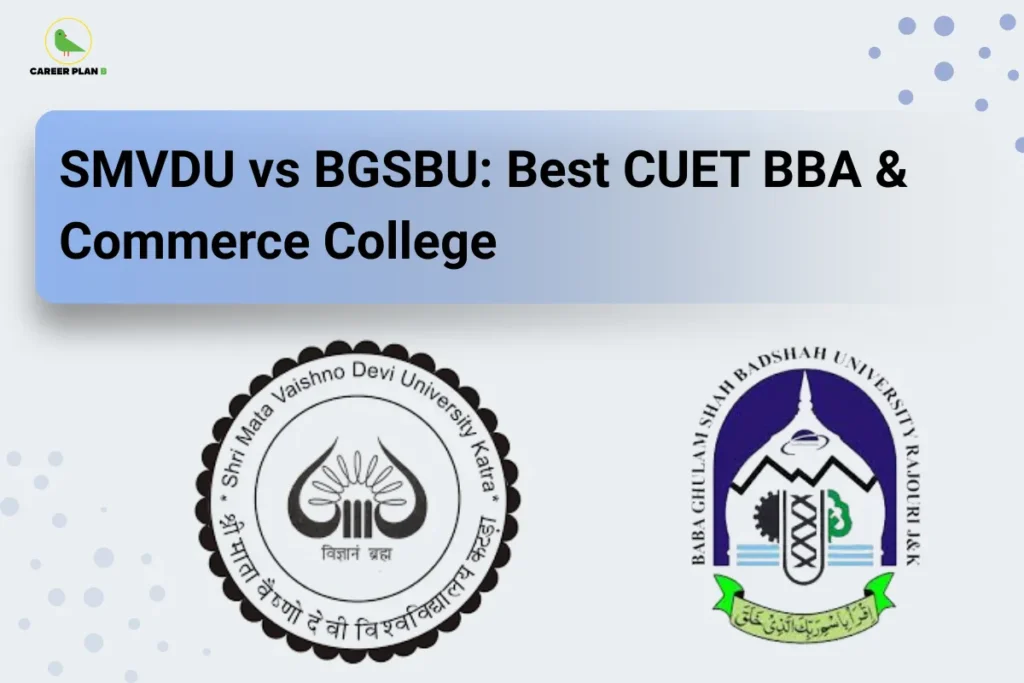 This image contains a light grey background with soft blue gradient elements and circular dot patterns, giving it a clean and modern appearance. In the top left corner, there is the “CAREER PLAN B” logo featuring a green bird inside a yellow circle with the text “CAREER PLAN B,” where “CAREER PLAN” is in black and “B” is in green. Across the upper-left section, bold black text reads “SMVDU vs BGSBU: Best CUET BBA & Commerce College.” On the right side, two university logos are displayed: one is the Shri Mata Vaishno Devi University (SMVDU) emblem featuring a circular black-and-white design with symbolic elements, and the other is the Baba Ghulam Shah Badshah University (BGSBU) emblem with a blue and green architectural motif, indicating a comparison between BBA and commerce programs through CUET.