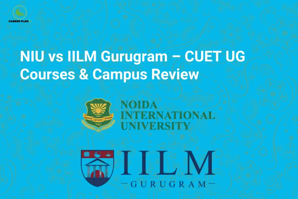 This image contains a blue background with subtle decorative patterns, giving it a clean and modern appearance. In the top left corner, there is the “CAREER PLAN B” logo featuring a green bird inside a yellow circle with the text “CAREER PLAN B,” where “CAREER PLAN” is in black and “B” is in green. Across the upper-left section, bold white text reads “NIU vs IILM Gurugram – CUET UG Courses & Campus Review.” On the right side, two university logos are displayed: one is the Noida International University (NIU) emblem featuring a green shield with academic symbols, and the other is the IILM Gurugram emblem with a red and blue shield and institutional text, indicating a comparison of undergraduate courses and campus experience through CUET.