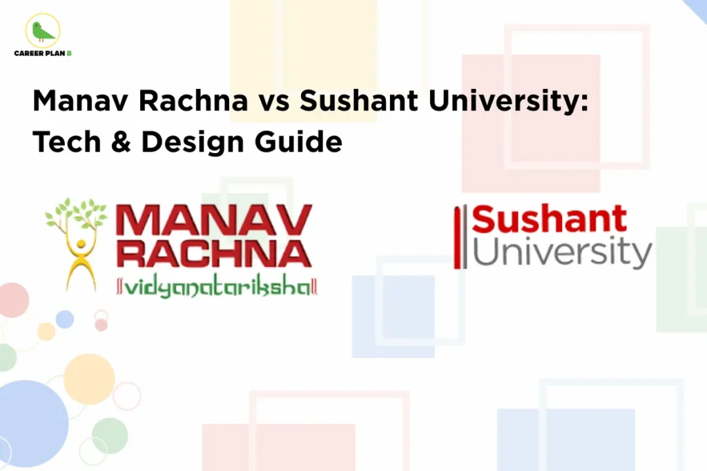 This image contains a light grey background with soft pastel geometric shapes and circles, giving it a clean and minimal appearance. In the top left corner, there is the “CAREER PLAN B” logo featuring a green bird inside a yellow circle with the text “CAREER PLAN B,” where “CAREER PLAN” is in black and “B” is in green. Across the upper-left section, bold black text reads “Manav Rachna vs Sushant University: Tech & Design Guide.” On the right side, two university logos are displayed: one is the Manav Rachna University logo featuring red text with a human-tree symbol and tagline, and the other is the Sushant University logo with a simple red and black text design, indicating a comparison between technology and design programs.