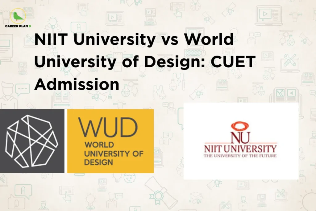 This image contains a light grey background with faint educational-themed icons and illustrations, giving it a clean and academic appearance. In the top left corner, there is the “CAREER PLAN B” logo featuring a green bird inside a yellow circle with the text “CAREER PLAN B,” where “CAREER PLAN” is in black and “B” is in green. Across the upper-left section, bold black text reads “NIIT University vs World University of Design: CUET Admission.” On the right side, two university logos are displayed: one is the World University of Design (WUD) logo featuring a geometric lion icon with yellow and black blocks, and the other is the NIIT University logo with a red emblem and tagline, indicating a comparison of admission pathways through CUET.