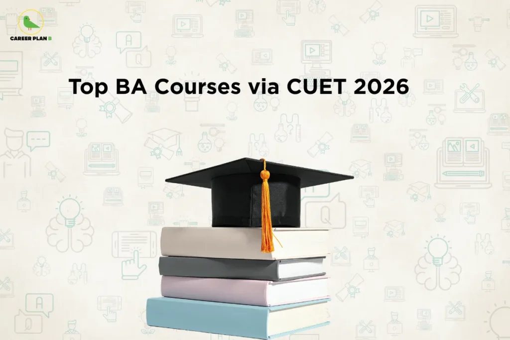This image contains a light grey background with subtle educational-themed icons, giving it a clean and minimal appearance. In the top left corner, there is the “CAREER PLAN B” logo featuring a green bird inside a yellow circle with the text “CAREER PLAN B,” where “CAREER PLAN” is in black and “B” is in green. Across the upper section, bold black text reads “Top BA Courses via CUET 2026.” In the center, a stack of books with a graduation cap placed on top is shown, symbolizing higher education and academic pathways through CUET.